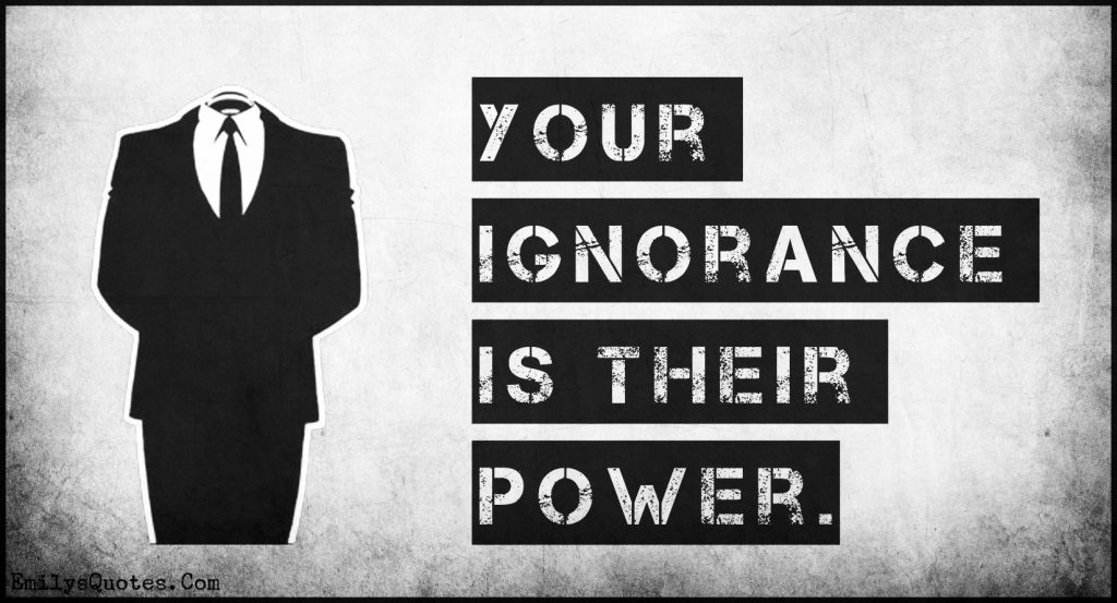 Your-ignorance-is-their-power.-1024x553